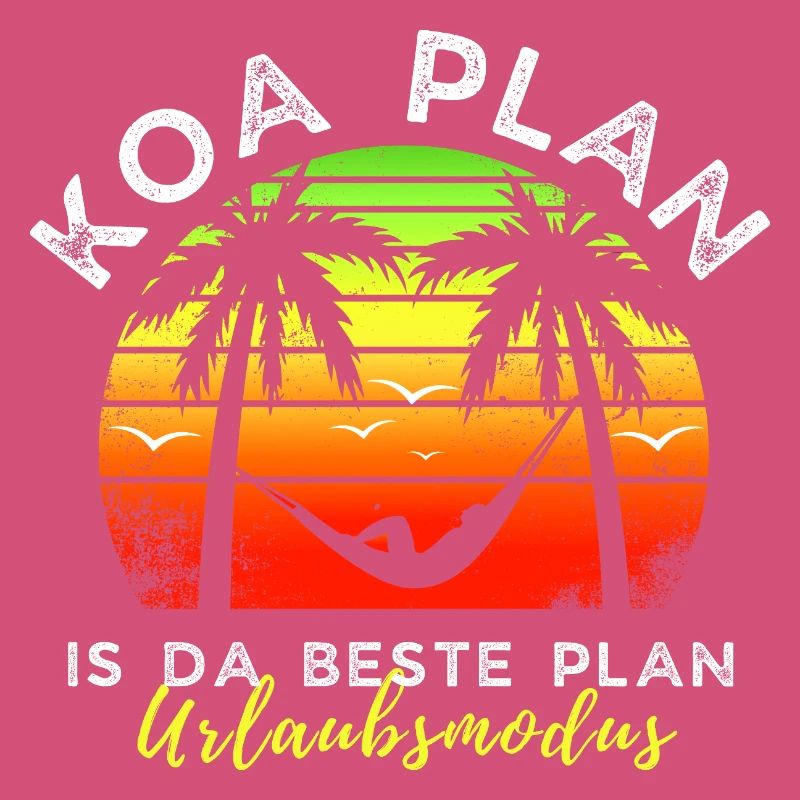 koa Plan is da beste Plan - Urlaubsmodus