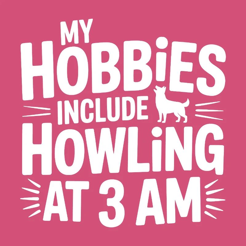 My Hobbies Include Howling Husky 