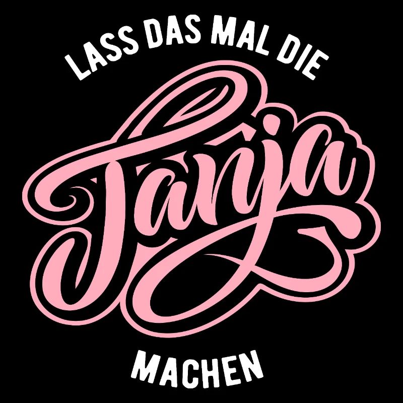Lass das mal die Tanja machen - Namenstag