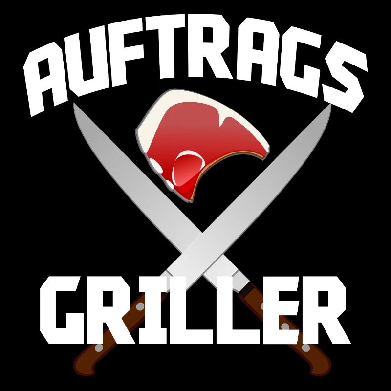 AUFTRAGSGRILLER Grillen BBQ Barbeque Grill Spruch