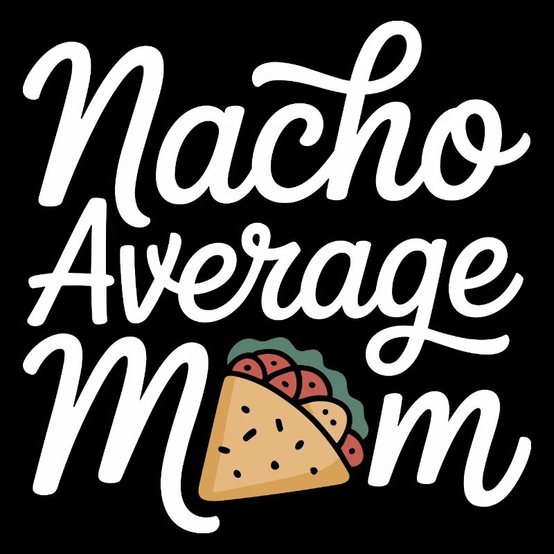 Nacho Average Mom Funny