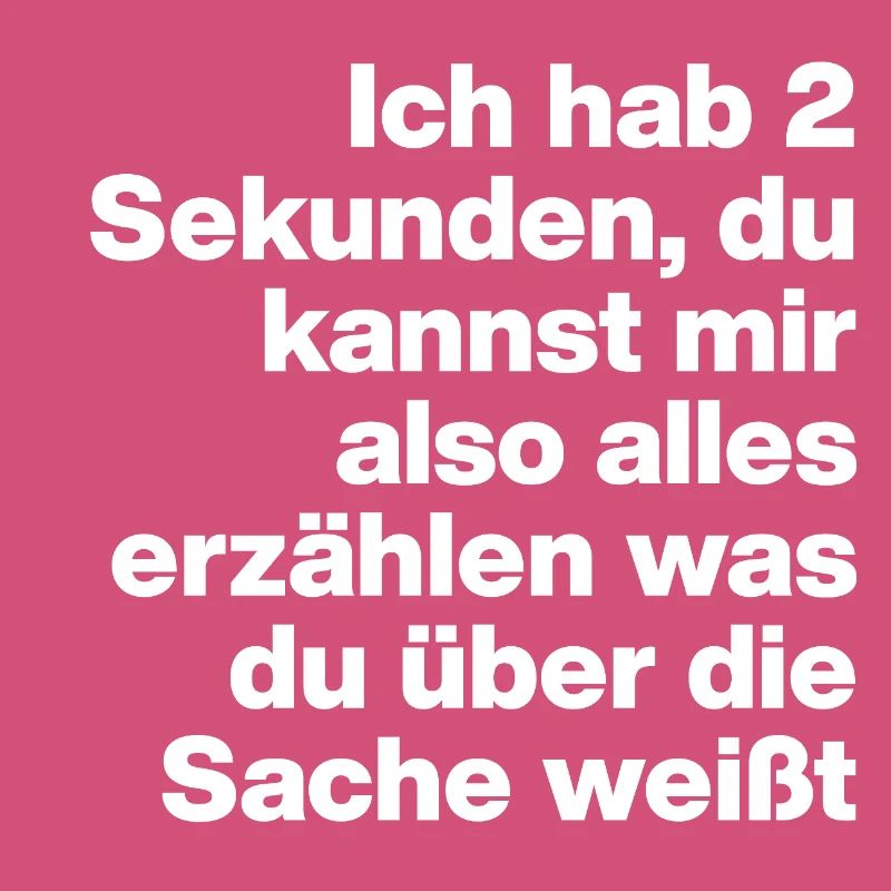 2 SEKUNDEN, BIST DU DUMM? SARKASMUS, FRECH
