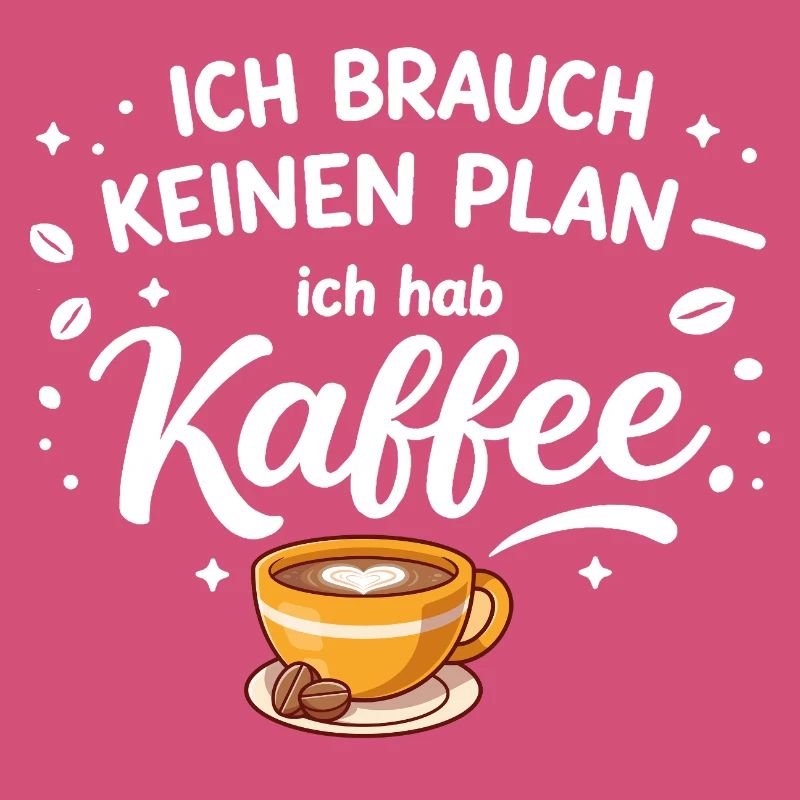 I don't need a plan, I need coffee