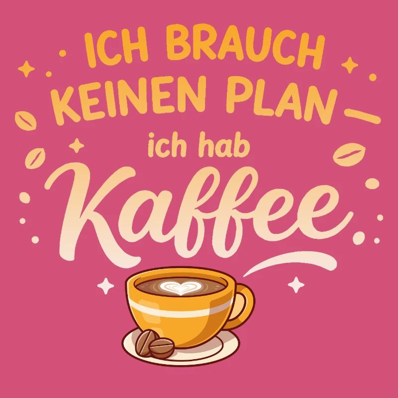 I don't need a plan, I need coffee