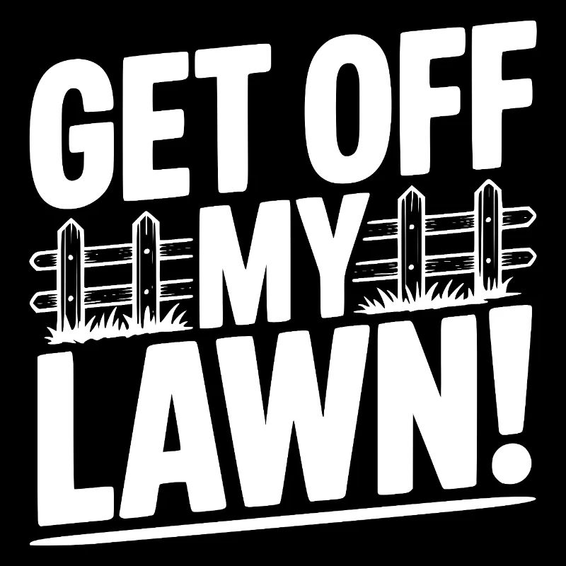 Get Off My Lawn!