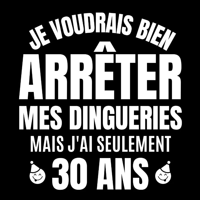 J'ai 30 ans, anniversaire 30 ans, 30 ans