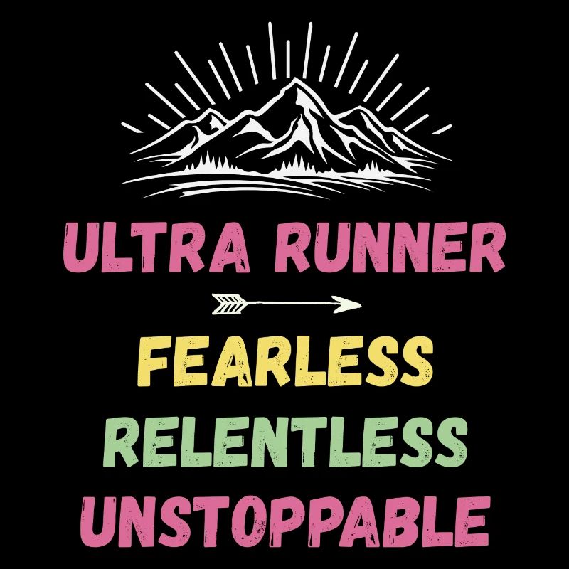 Ultra Runnner - Fearless. Relentless. Unstoppable.