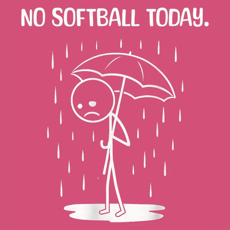 Funny today unfortunately no SOftball