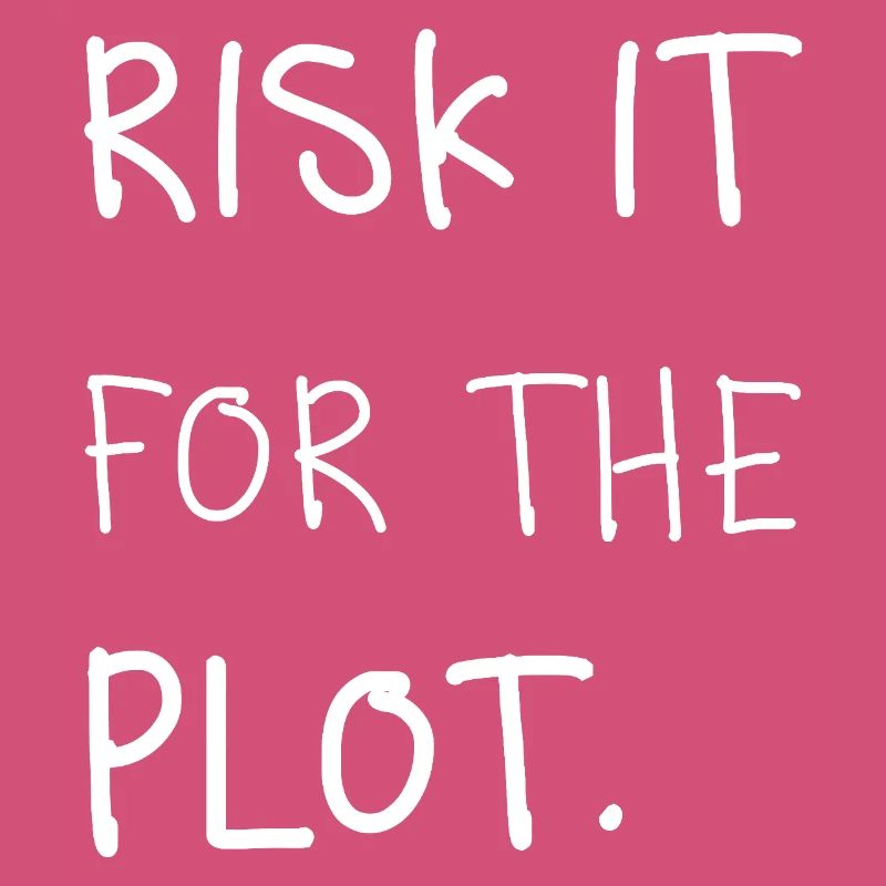 Risk it for the Plot Statement Spruch Trend Typo