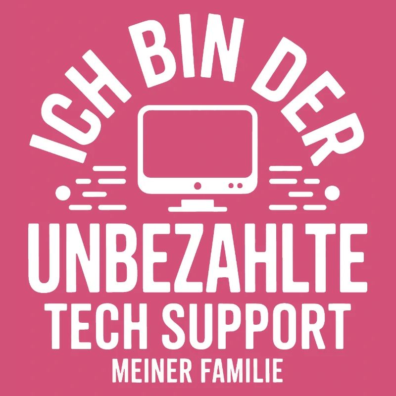 Ich bin der unbezahlte Tech-Support