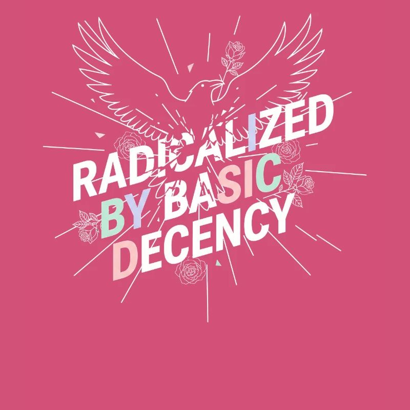 Radicalized by Basic Decency Shirt Democracy Fans