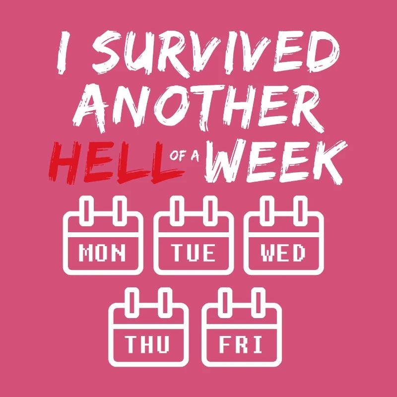 I Survived Another Hell of a Week - Funny Office