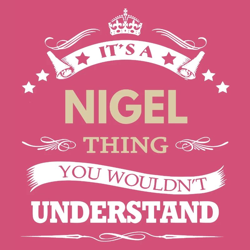 Its A Nigel Thing You Wouldnt Understand