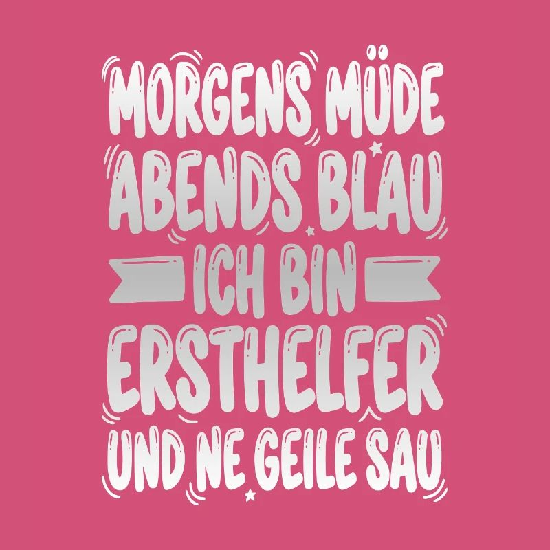 Morgens müde Abends blau ich bin ersthelfer