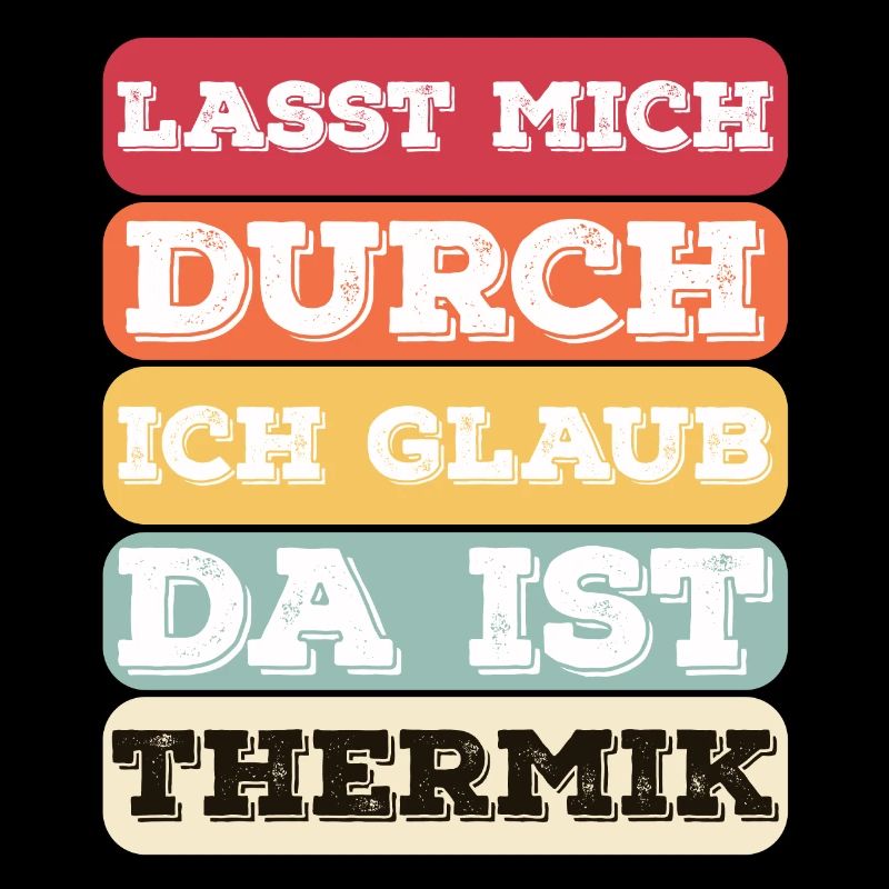 "Lasst Mich Durch Ich Glaub Da Ist Thermik" Bunt
