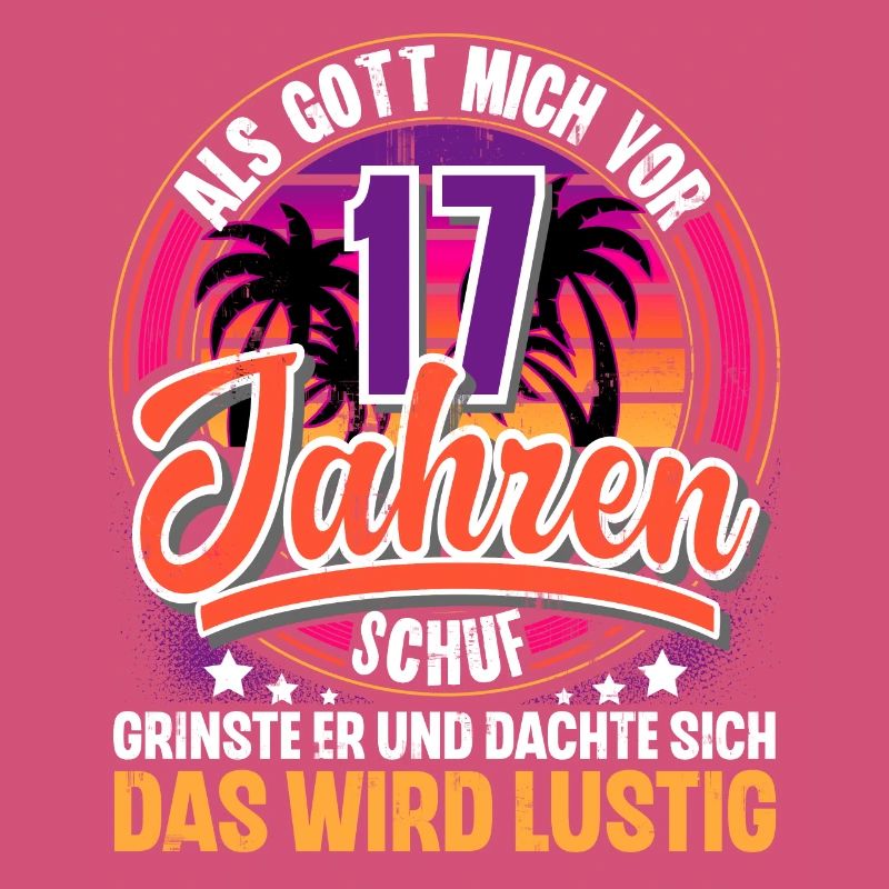 17. Geburtstag Als Gott Mich Schuf Vor