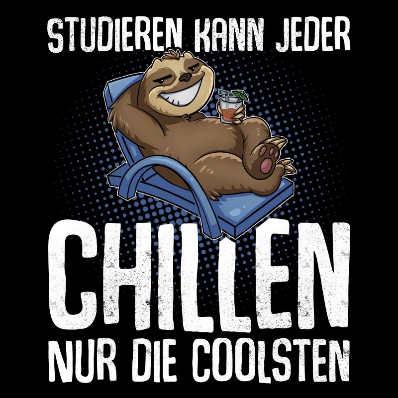 Studieren Kann Jeder Chillen Nur Die Coolsten