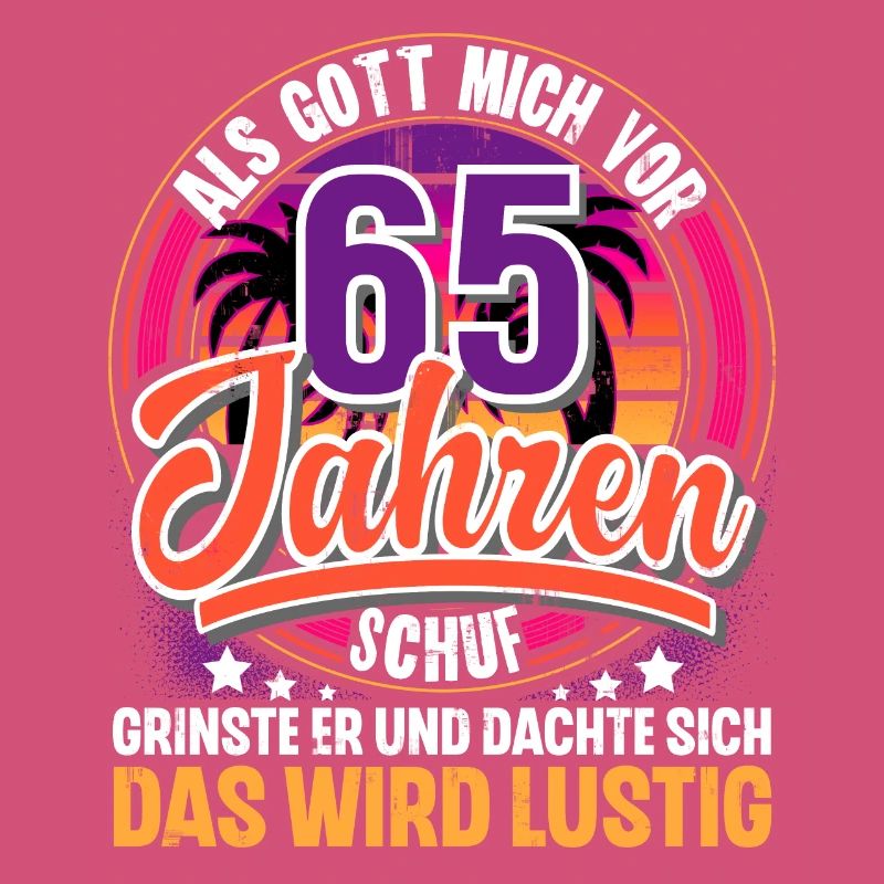 65. Geburtstag Als Gott Mich Schuf Vor