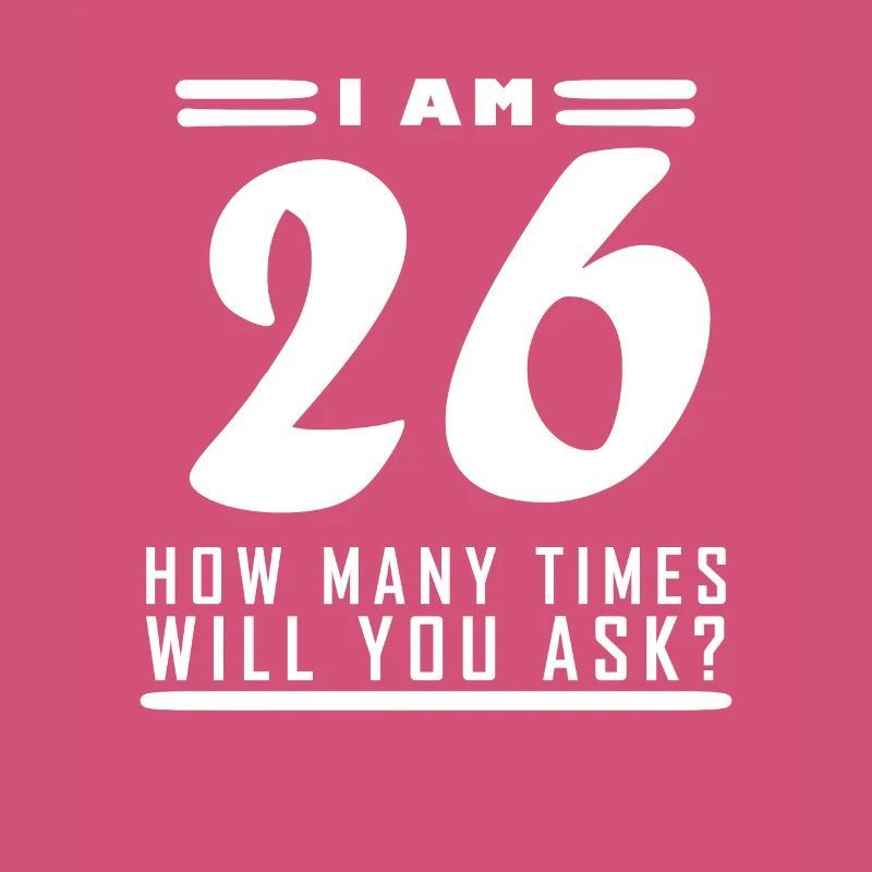 Ich bin 26 – 26. Geburtstag Geschenk