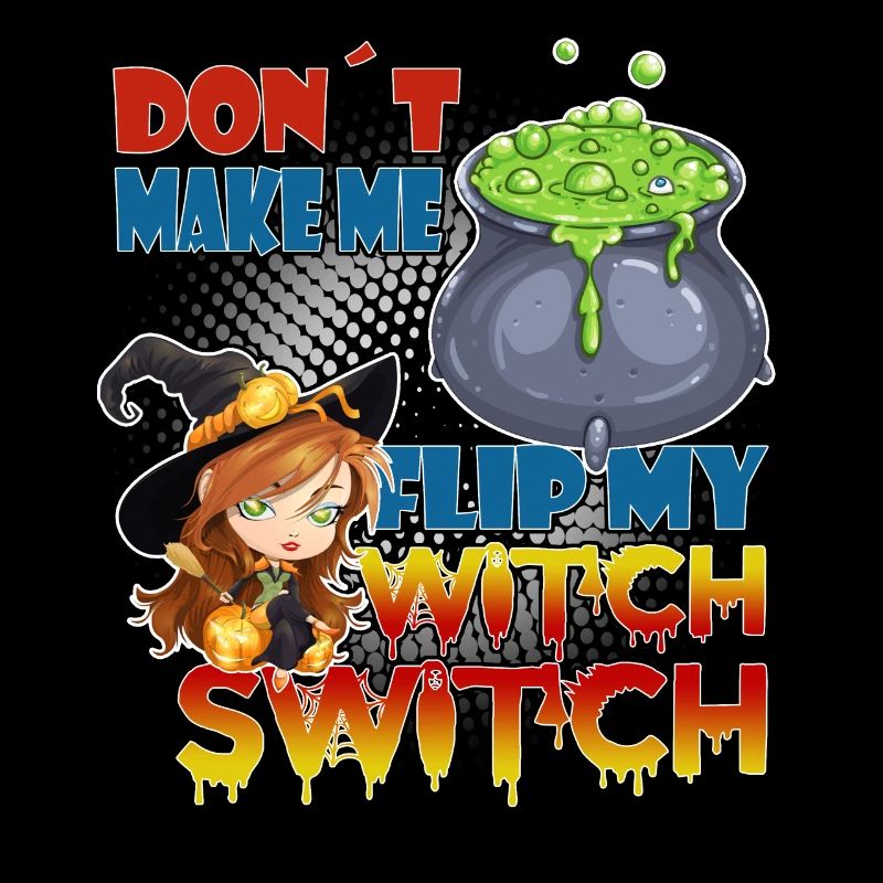 Drôle « Flip my Witch Switch » Halloween Dicton