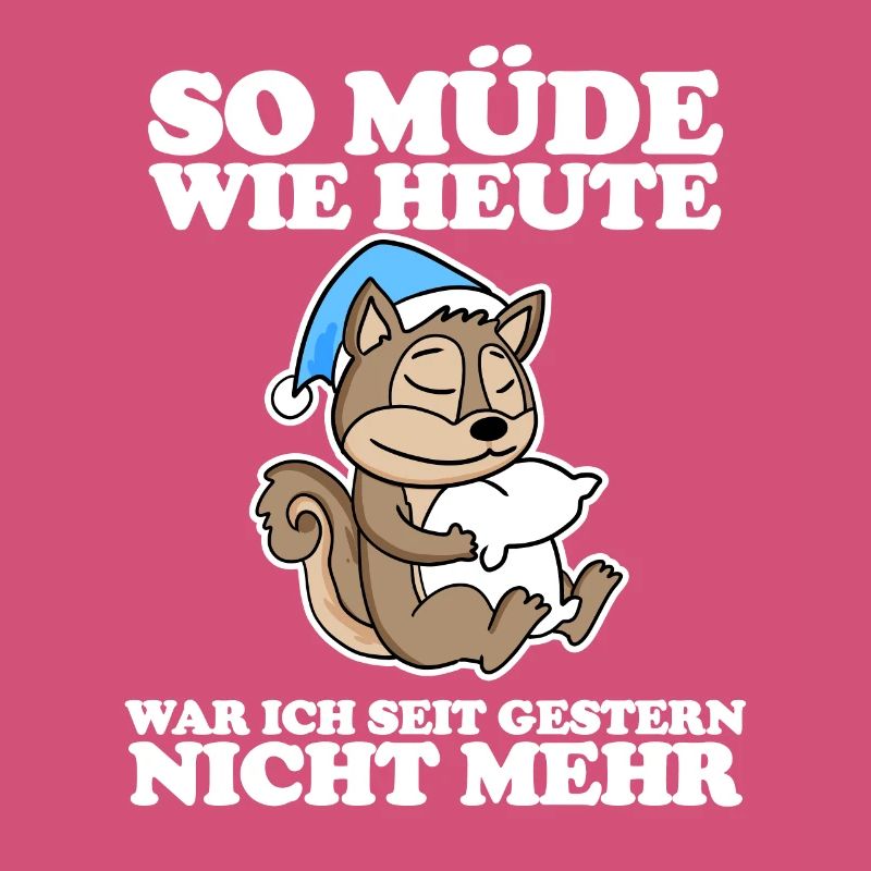 Müde Spruch lustig mit Eichhörnchen Motiv