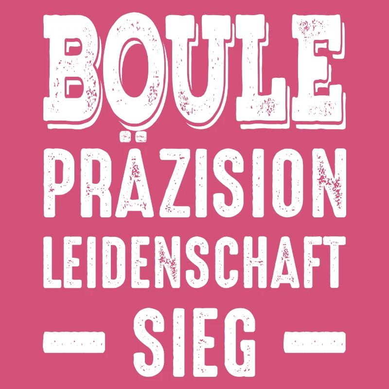 Boule Präzision Leidenschaft Sieg! Bouler Spruch
