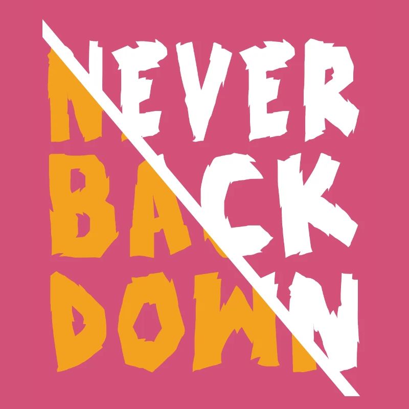Never Back Down Design