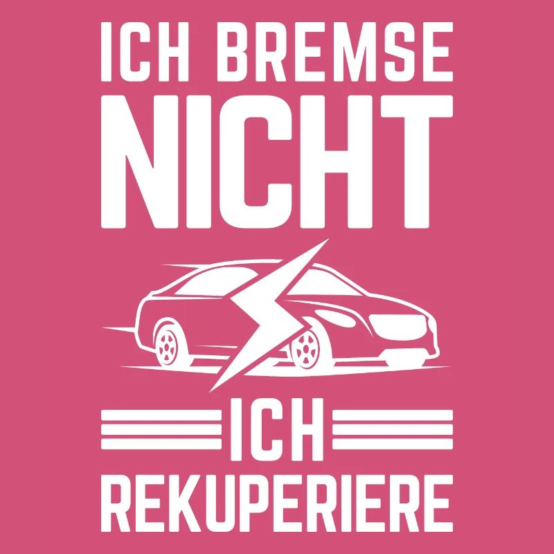Ich Bremse nicht ich rekuperiere E-Auto Elektro
