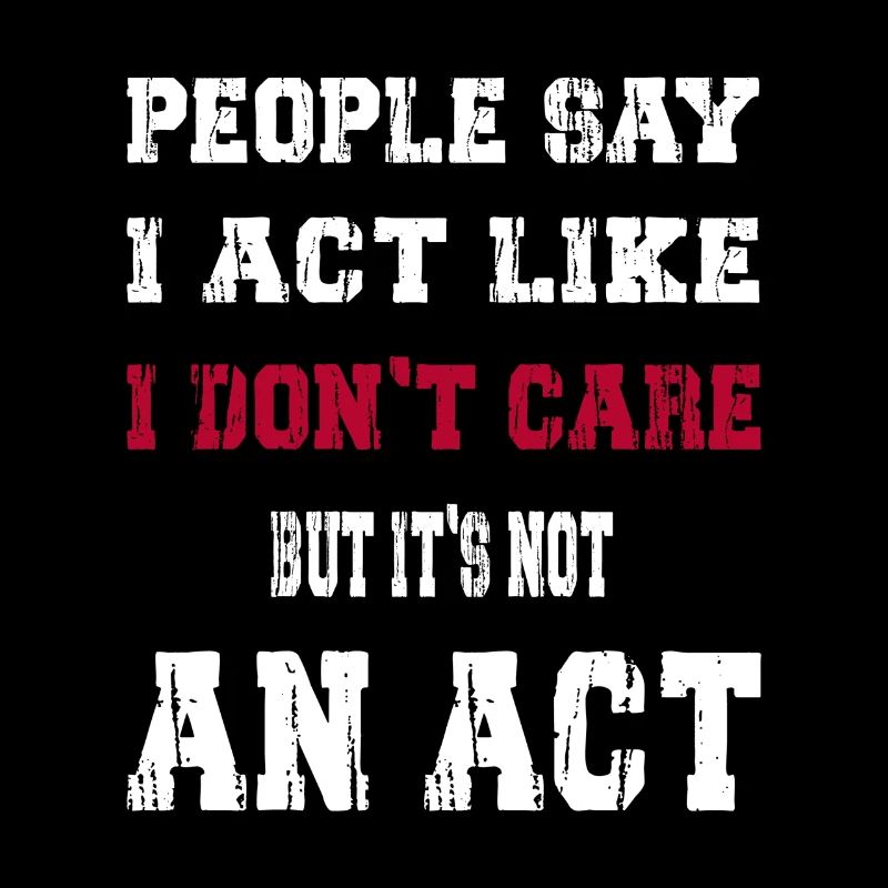 I act like I don't care