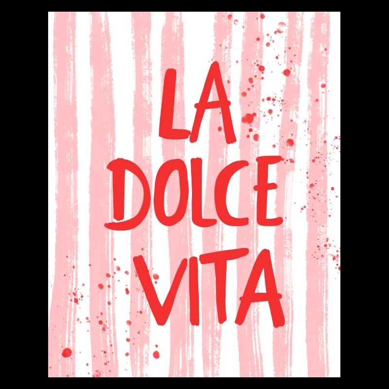 La Dolce Vita - la douceur de vivre