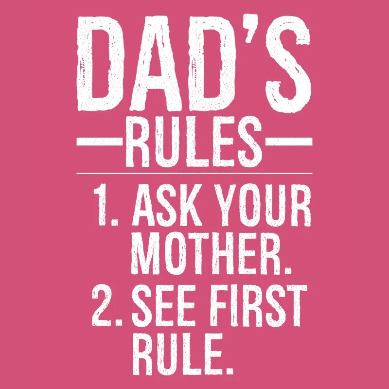 dad's rules ask your mother