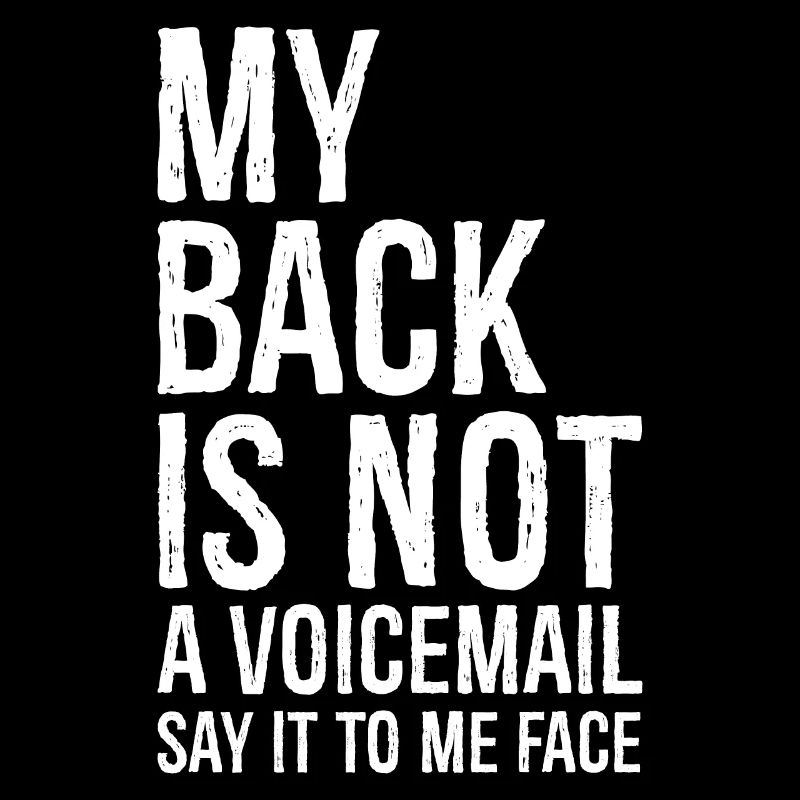 mon dos N’est pas un message vocal dites-le moi en face