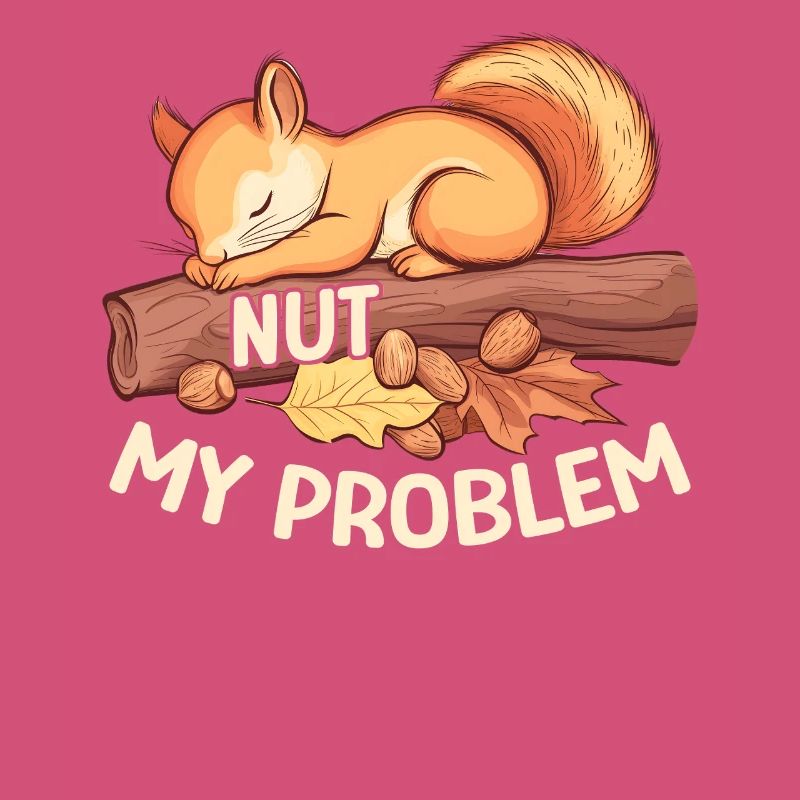 Nut My Problem Morgenmuffel Eichhörnchen Geschenk