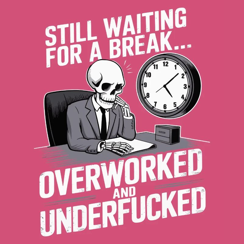 Overworked Skeleton – Tired Office Worker Humor