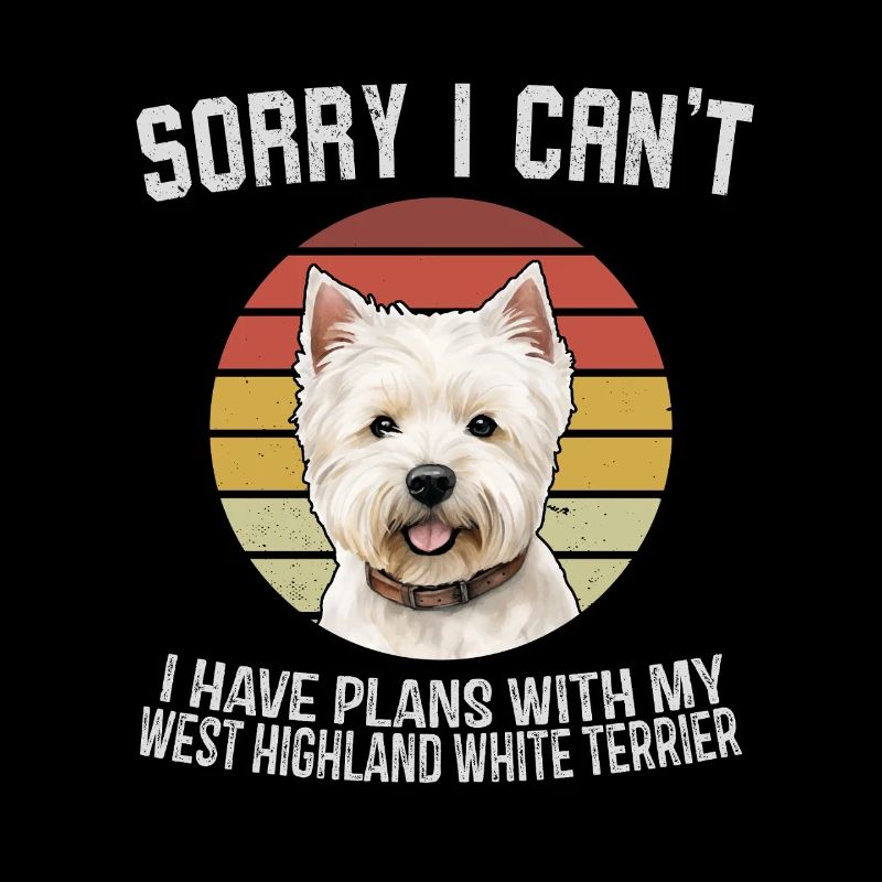 Sorry I Can't West Highland White Terrier