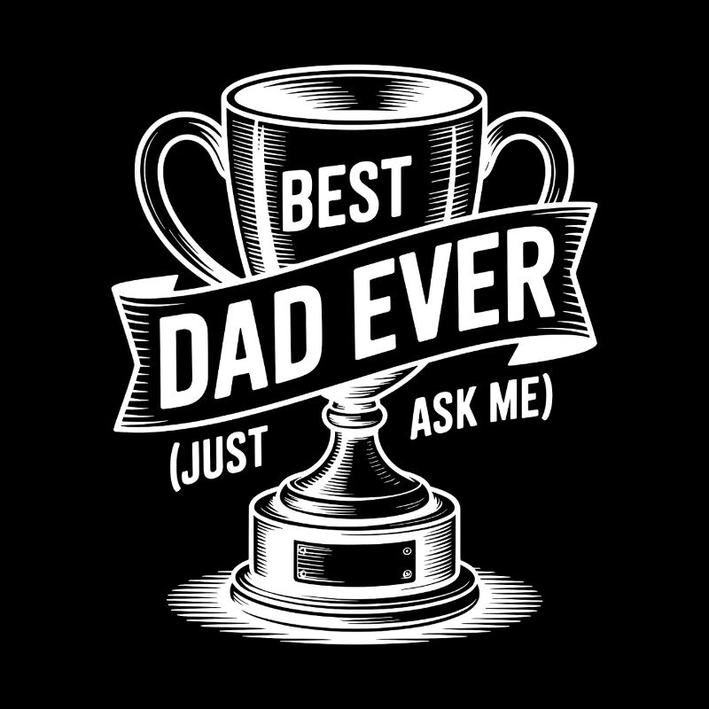 Meilleur papa de tous les temps (Just Ask Me) avec trophée