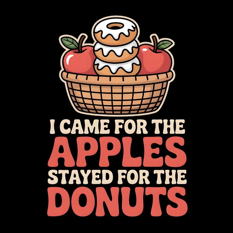 I Came for the Apples Fall Autumn Apple Picking