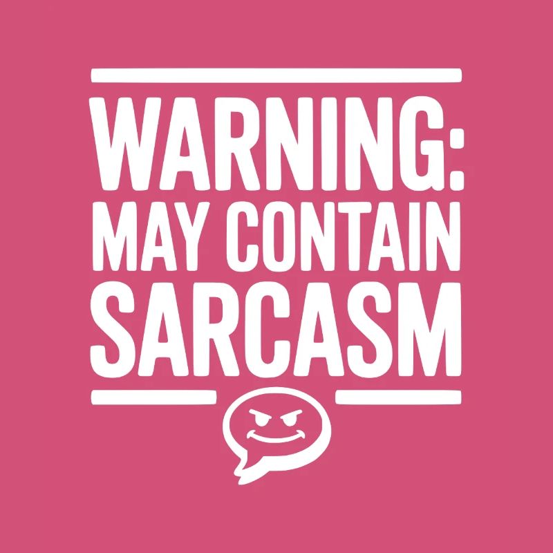 Warning May Contain Sarcasm