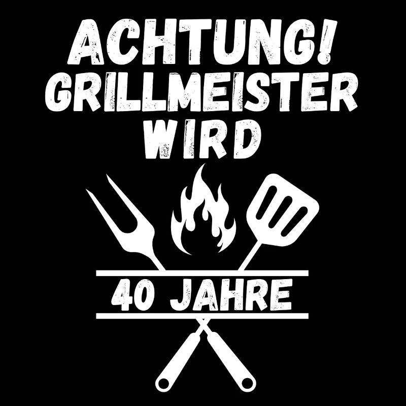 Achtung Grillmeister wird 40 – Lustiges BBQ T-Shir
