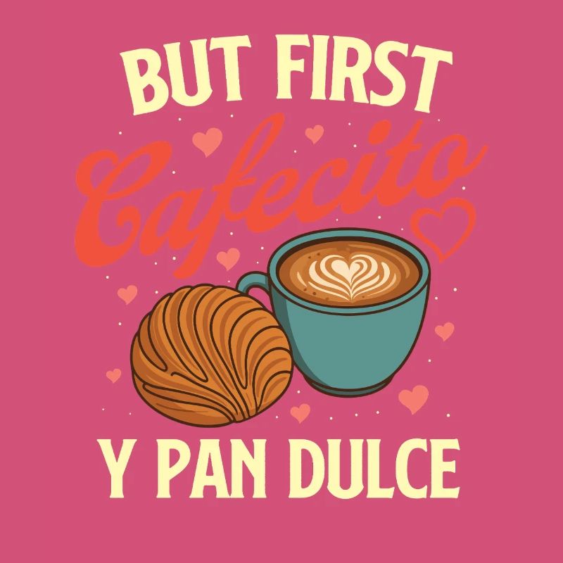 But First Cafecito Y Pan Dulce Latino Coffee