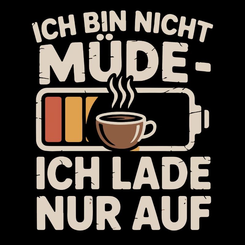 Ich bin nicht müde – ich lade auf Kaffee