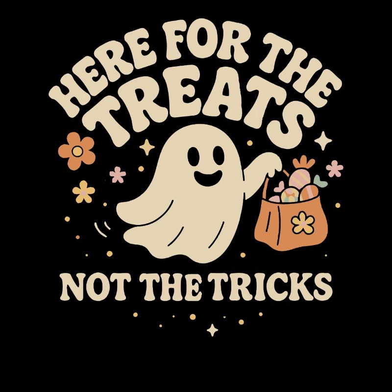 Here For The Treats Not The Tricks Ghost Design