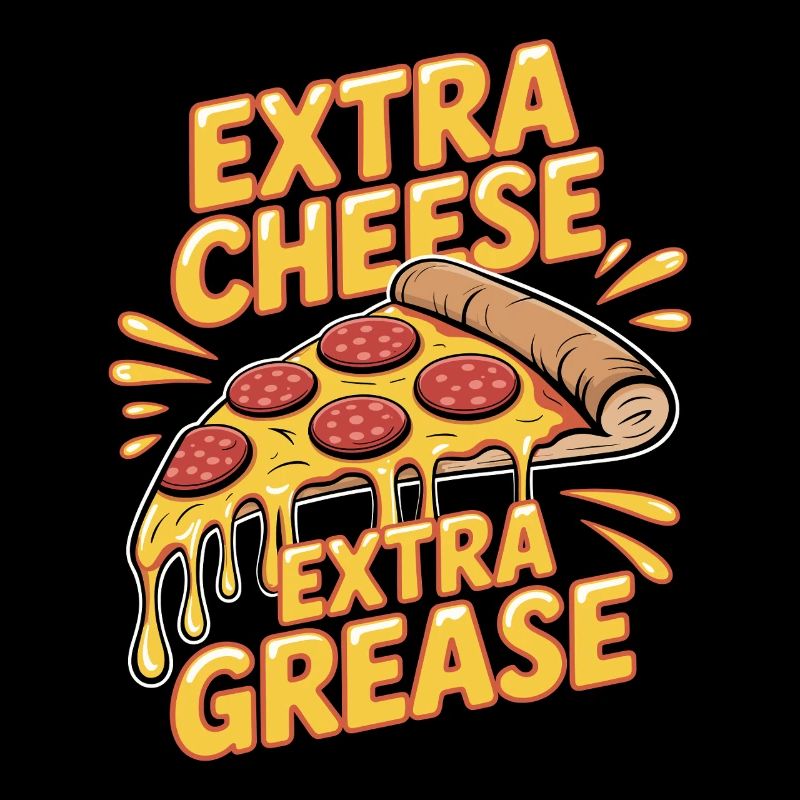 Pizza Foodie Extra Cheese Extra Fat Enjoyment for
