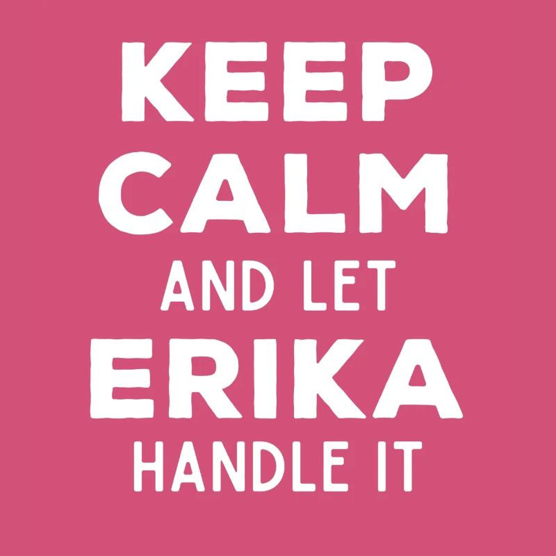 Keep Calm Let Erika Fix It Funny Saying