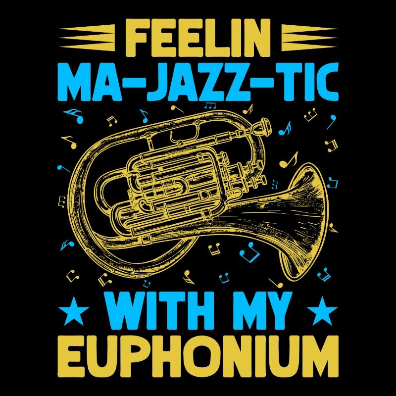 Euphonium Feelin Ma-Jazz-Tic With My Baritone