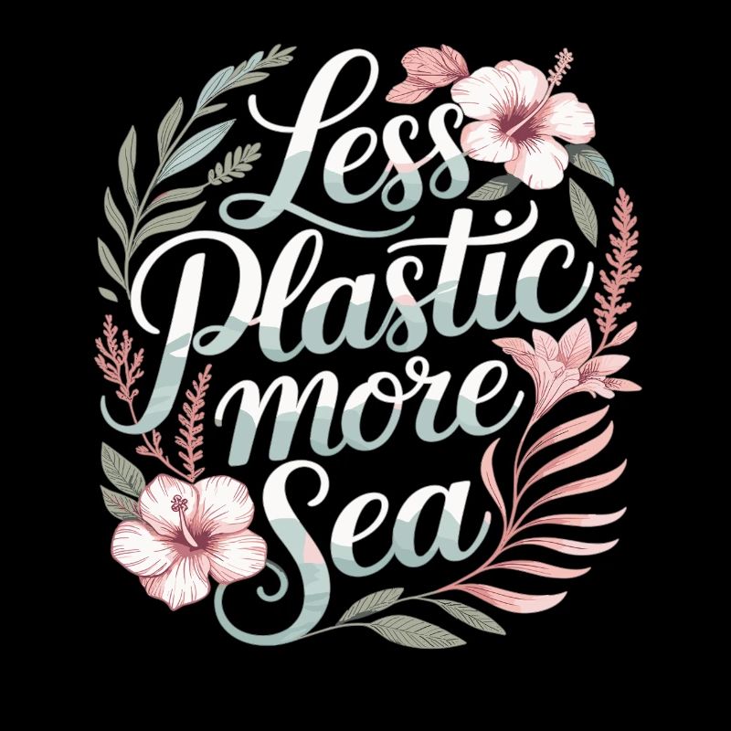 Less Plastic More Sea – Umwelt Design Blumen