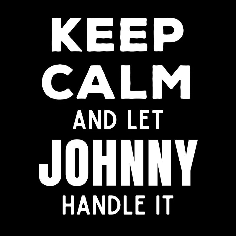 Keep Calm Let Johnny Fix It Funny Saying