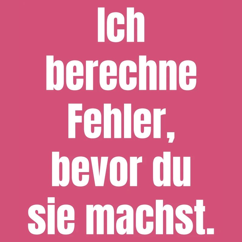 Ich berechne Fehler Bevor du sie machst