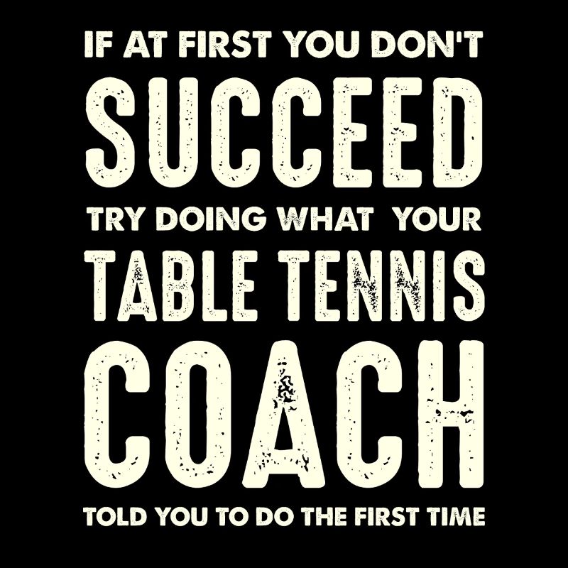 Table Tennis Coach Saying