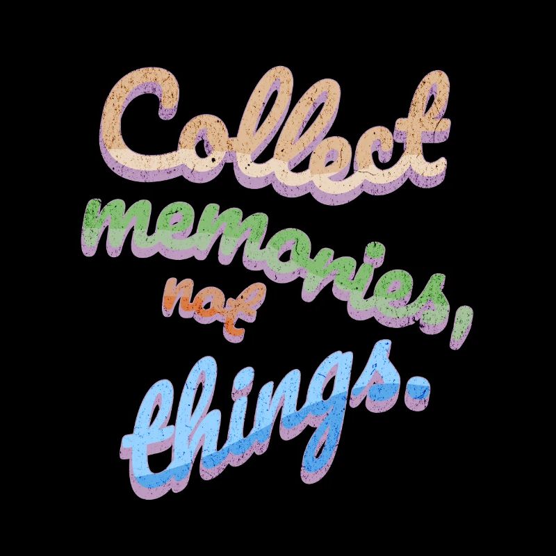 Collect Memories Not Things